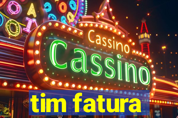 tim fatura